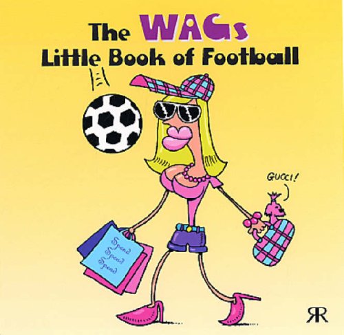 The WAGs Little Book of Football (9781841612706) by Gordon Volke