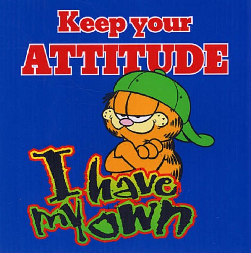 Beispielbild fr Garfield Keep Your Attitude, I Have My Own (Garfield Gift Books) zum Verkauf von WorldofBooks