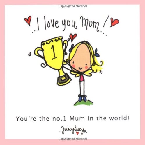 Stock image for I Love You Mum (Juicy Lucy Gift Books) for sale by WorldofBooks