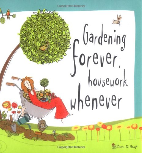 Beispielbild fr Born to Shop: Gardening Forever, housework whenever zum Verkauf von WorldofBooks