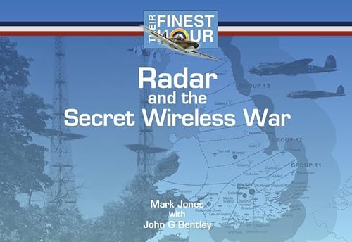 Radar and the Secret Wireless War (Their Finest Hour) (9781841613437) by Bentley, John G.