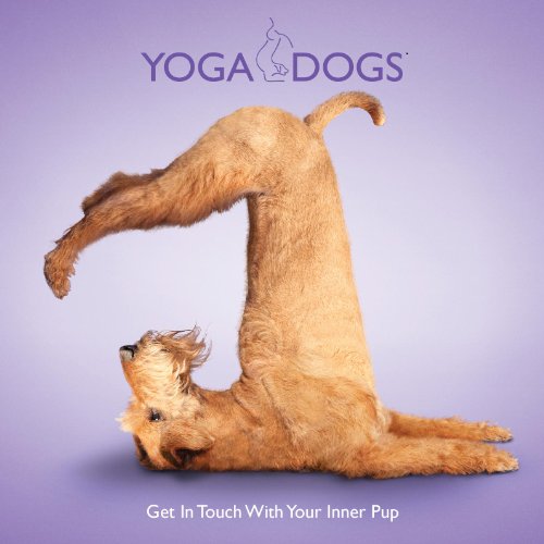 Stock image for Yoga Dogs - Get in Touch With Your Inner Pup for sale by Reuseabook
