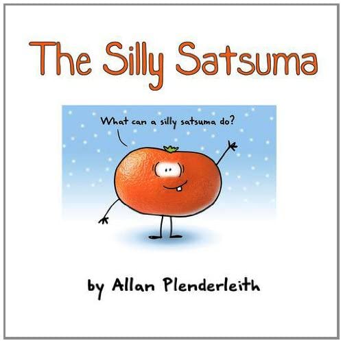 Stock image for TheSilly Satsuma [Hardback] by Plenderleith, Allan ( Author ) for sale by Reuseabook