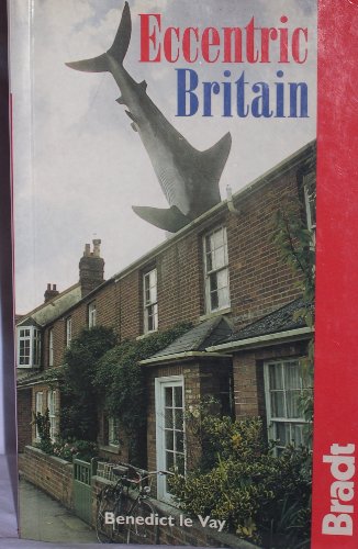 Beispielbild fr Eccentric Britain : The Guide to Britain's Follies and Foibles (Bradt Guides) zum Verkauf von Wonder Book
