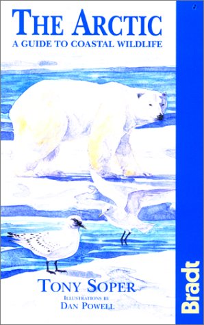 Imagen de archivo de The Arctic, A Guide to the Coastal Wildlife (Bradt Guides) a la venta por More Than Words