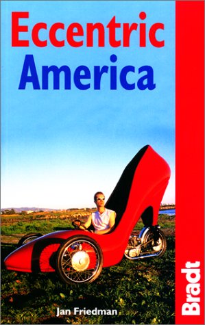 Beispielbild fr Eccentric America: The Bradt Guide to All That's Weird and Wacky in the USA zum Verkauf von Wonder Book