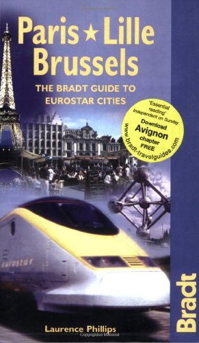 Stock image for Paris - Lille - Brussels: The Bradt Guide to Eurostar Destinations for sale by Front Cover Books