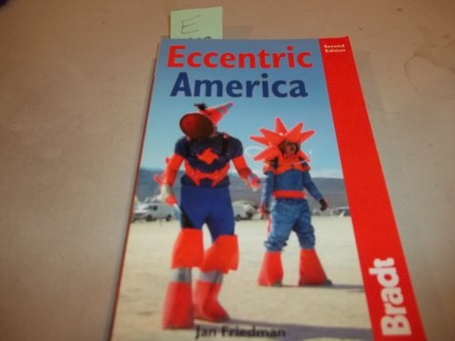 Stock image for Eccentric America, 2nd: The Bradt Travel Guide to All That's Weird and Wacky in the USA for sale by SecondSale