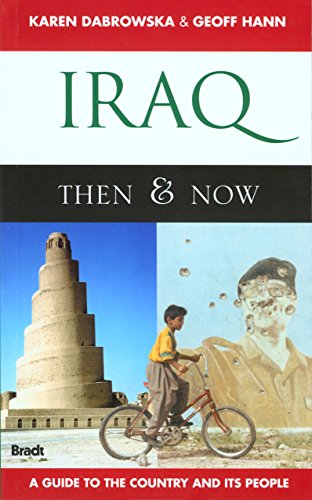 Stock image for Iraq: Then & Now: A Guide to the Country and Its People (Bradt Travel Guide) for sale by WorldofBooks