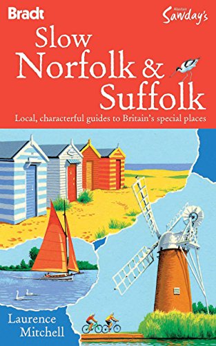 Stock image for Slow Norfolk & Suffolk: Local, characterful guides to Britain's special places (Bradt Travel Guides (Slow Guides)) for sale by WorldofBooks