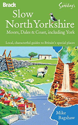 Beispielbild fr Bradt Slow North Yorkshire Moors, Dales & Coast, Including York: Local, Characterful Guides to Britain's Special Places zum Verkauf von ThriftBooks-Dallas