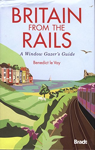 Beispielbild fr Britain from the Rails: A Window Gazer's Guide (Bradt Travel Guides (Bradt on Britain)) zum Verkauf von WorldofBooks