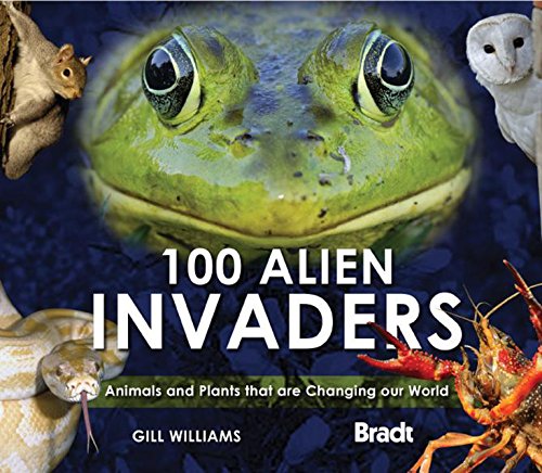 Stock image for 100 Alien Invaders: Animals and Plants that are Changing our World Changing our World (Bradt Travel Guides (Wildlife Guides)) for sale by WorldofBooks