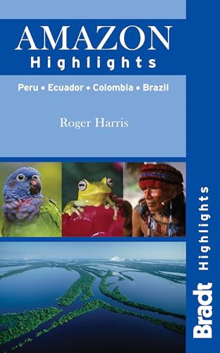 Stock image for Amazon Highlights: Peru � Ecuador � Colombia � Brazil (Bradt Highlights Amazon) for sale by Wonder Book