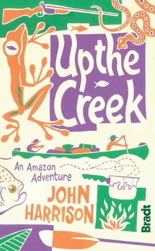 Beispielbild fr Up the Creek : An Amazon Adventure zum Verkauf von Better World Books