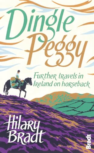 Beispielbild fr Dingle Peggy: Further Travels In Ireland On Horseback (Bradt Travel Narratives) zum Verkauf von Wonder Book