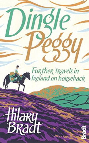 9781841624808: Dingle Peggy: Further Travels in Ireland on Horseback [Lingua Inglese]: Further travels on horseback through Ireland