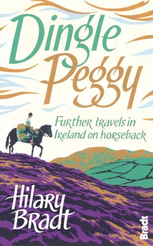 Stock image for Dingle Peggy: Further travels on horseback through Ireland (Bradt Travel Guides (Travel Literature)) for sale by WorldofBooks