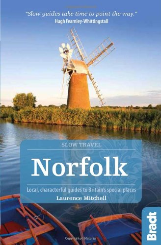 Stock image for Slow Norfolk (Bradt Travel Guides (Slow Guides)): Local, characterful guides to Britain's Special Places (Bradt Travel Guides (Slow Travel series)) for sale by WorldofBooks