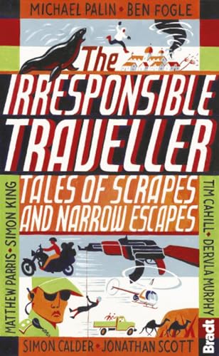 9781841625621: Irresponsible Traveller: Tales of Scrapes and Narrow Escapes