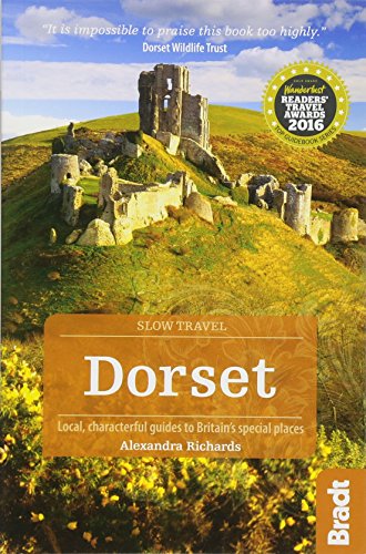 Stock image for Dorset (Slow Travel): Local, characterful guides to Britain's Special Places (Bradt Travel Guides (Slow Travel)) (Bradt Travel Guides (Slow Travel series)) for sale by WorldofBooks