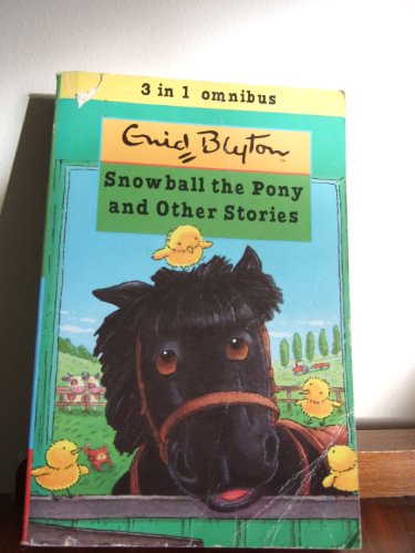Imagen de archivo de Snowball the Pony and Other Stories (Enid Blyton 3 in 1) a la venta por WorldofBooks
