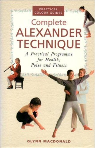 Stock image for Complete Alexander Technique: A Practical Programme for Health, Poise and Fitness for sale by WorldofBooks