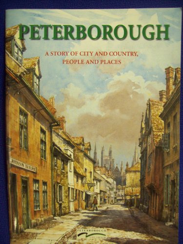 Beispielbild fr Peterborough: A Story of City and Country, People and Places zum Verkauf von WorldofBooks