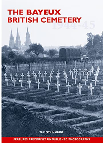 Beispielbild fr The Bayeux Cemetery 1944-45 zum Verkauf von WorldofBooks