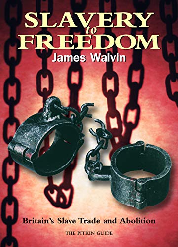 Imagen de archivo de Slavery to Freedom Britain's Slave Trade and Abolition a la venta por HPB-Emerald