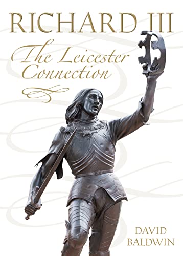 Stock image for Richard III - The Leicester Connection for sale by Reuseabook