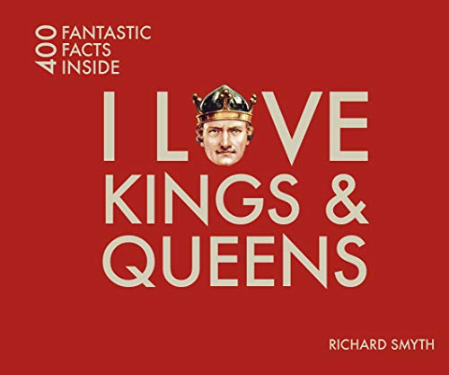 Stock image for I Love Kings & Queens: 400 Fantastic Facts Inside for sale by Books From California