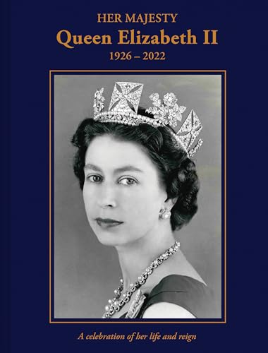 Stock image for Her Majesty Queen Elizabeth II: 19262022: A Celebration of Her Life and Reign for sale by New Legacy Books