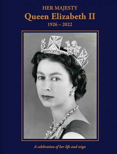 9781841659619: Her Majesty Queen Elizabeth II: 1926–2022: A Celebration of Her Life and Reign