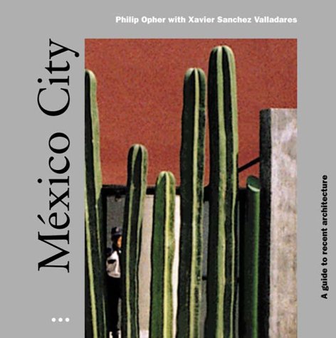 Imagen de archivo de Mexico City: A Guide to Recent Architecture a la venta por Ergodebooks