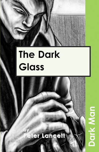 The Dark Glass (Dark Man) (9781841674216) by Peter Lancett