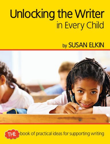 9781841679716: Unlocking The Writer in Every Child: The Book of Practical Ideas for Teaching Writing (Teachers Resources): The book of practical ideas for teaching reading (Professional Development in Literacy)