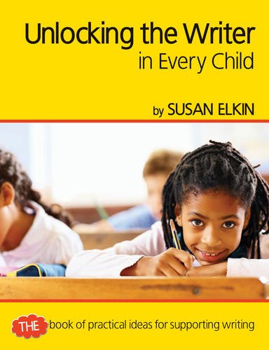 Stock image for Unlocking The Writer in Every Child: The Book of Practical Ideas for Teaching Writing (Teachers Resources): The book of practical ideas for teaching reading (Professional Development in Literacy) for sale by WorldofBooks