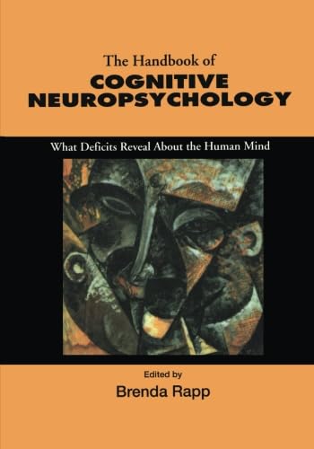 Handbook of Cognitive Neuropsychology: Essays in Honor of Fergus Craik: What Deficits Reveal About the Human Mind - Rapp