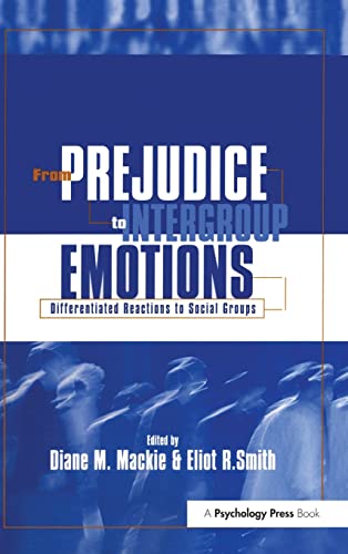 From Prejudice to Intergroup Emotions: Differentiated Reactions to Social Groups - Mackie, Diane M. (Editor)/ Smith, Eliot R. (Editor)