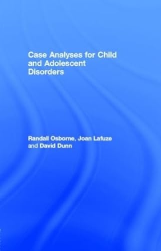 Case Analyses for Child and Adolescent Disorders (9781841690810) by Osborne, Randall; Lafuze, Joan; Dunn, David