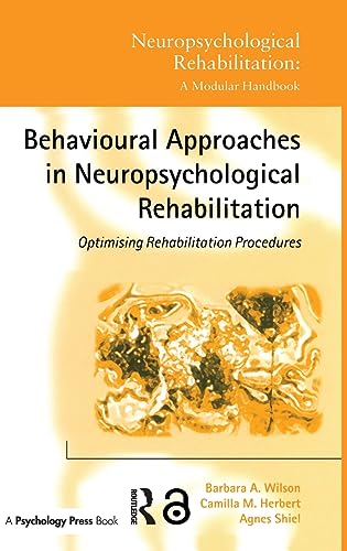 Stock image for Behavioural Approaches in Neuropsychological Rehabilitation: Optimising Rehabilitation Procedures (Neuropsychological Rehabilitation: A Modular Handbook) for sale by Phatpocket Limited