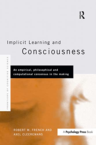 Imagen de archivo de Implicit Learning and Consciousness: An Empirical, Philosophical and Computational Consensus in the Making a la venta por Anybook.com