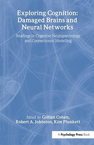 Beispielbild fr Exploring Cognition: Damaged Brains and Neural Networks: Readings in Cognitive Neuropsychology and Connectionist Modelling zum Verkauf von WorldofBooks