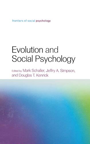 Evolution and Social Psychology (Frontiers of Social Psychology) (9781841694177) by Schaller, Mark; Simpson, Jeffry A.; Kenrick, Douglas T.