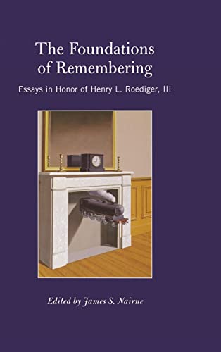 Stock image for The Foundations of Remembering: Essays in Honor of Henry L. Roediger, III (Psychology Press Festschrift Series) for sale by HPB-Red