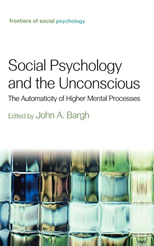 Imagen de archivo de Social Psychology and the Unconscious: The Automaticity of Higher Mental Processes (Frontiers of Social Psychology) a la venta por Chiron Media