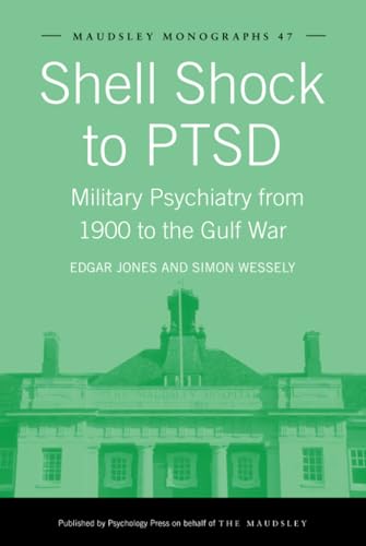 Beispielbild fr Shell Shock to PTSD: Military Psychiatry from 1900 to the Gulf War (Maudsley Series) zum Verkauf von Sarah Zaluckyj