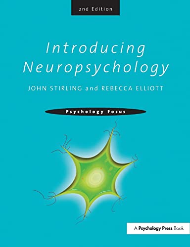 Introducing Neuropsychology: 2nd Edition (Psychology Focus) (9781841696546) by Stirling, John