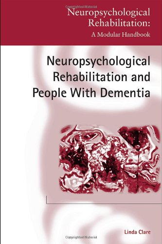 Neuropsychological Rehabilitation and People with Dementia (Neuropsychological Rehabilitation: A Modular Handbook) (9781841696768) by Linda Clare